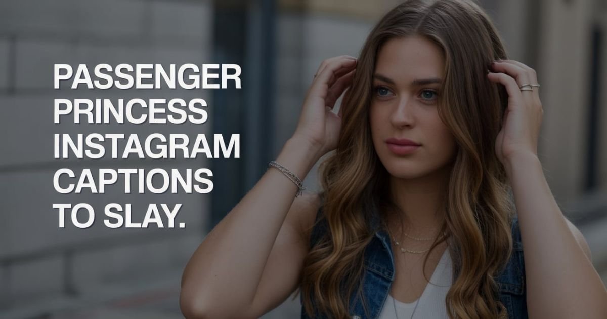 Passenger Princess Instagram Captions to Slay